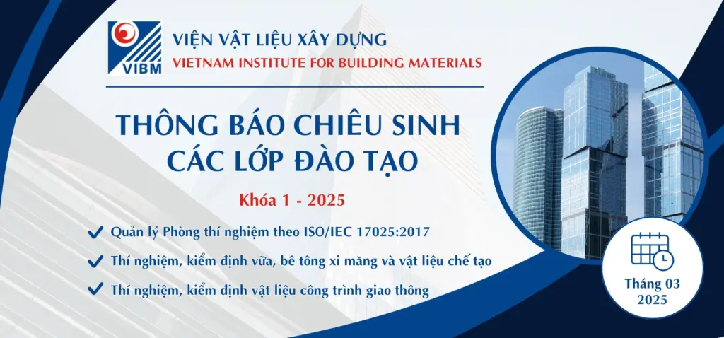 CHIÊU SINH LỚP ĐÀO TẠO NÂNG CAO NGHIỆP VỤ THÍ NGHIỆM, KIỂM ĐỊNH VẬT LIỆU XÂY DỰNG KHÓA 1 – 2025